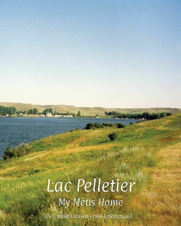 Lac Pelletier: My Metis Home by Cecile Blanke