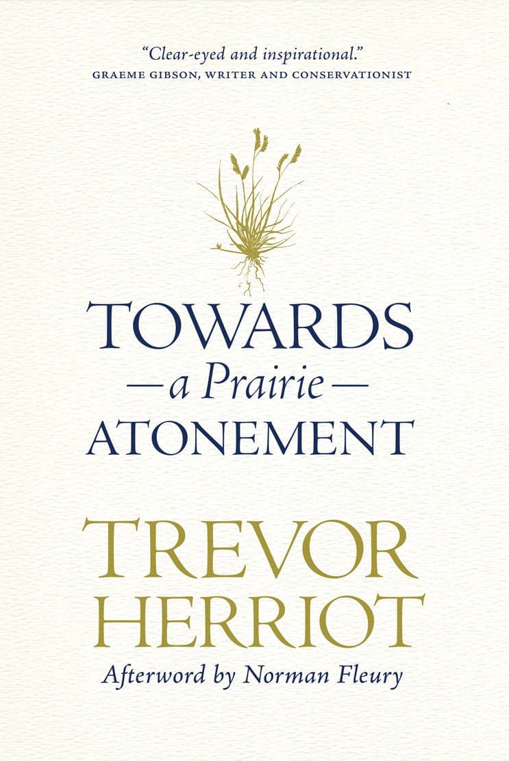 Towards a Prairie Atonement by Trevor Herriot